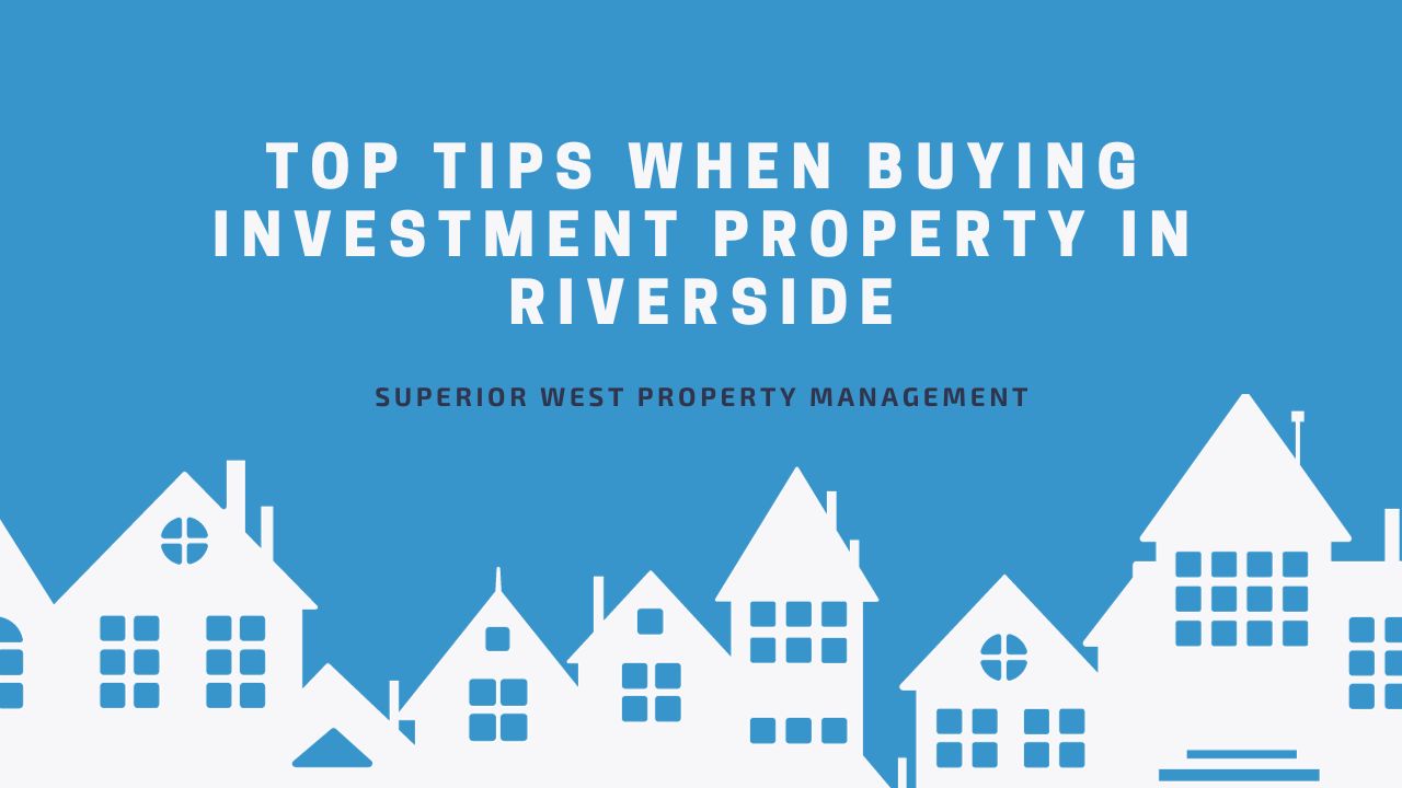 Top Tips When Buying Investment Property in Riverside