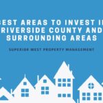 Best Areas to Invest in Riverside County and Surrounding Areas